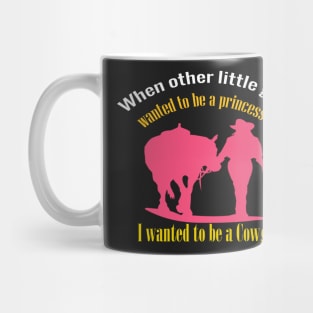 I want to be a Cowgirl shirt Mug